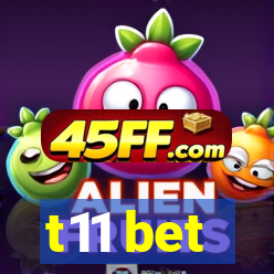 t11 bet